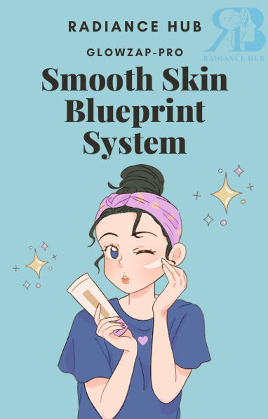 GLOWZAP-PRO Smooth Skin  Blueprint  System (E-book)
